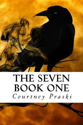 The Seven by Praski, Courtney L.