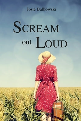 Scream Out Loud by Balkowski, Josie
