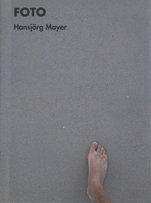 Hansjörg Mayer: Foto: 260 Photos, 1957-2014 by Mayer, Hansjörg
