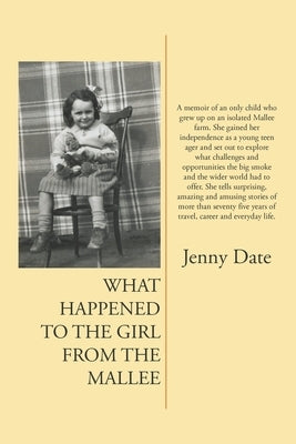 What Happened to the Girl from the Mallee by Date, Jenny