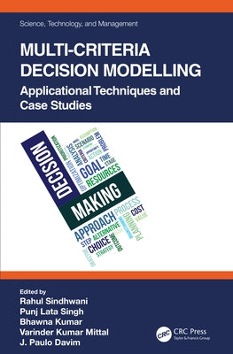 Multi-Criteria Decision Modelling: Applicational Techniques and Case Studies by Sindhwani, Rahul
