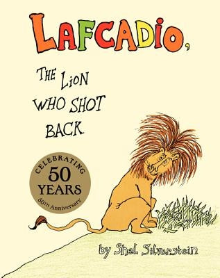 Lafcadio: The Lion Who Shot Back by Silverstein, Shel