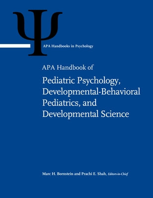 APA Handbook of Pediatric Psychology, Developmental-Behavioral Pediatrics, and Developmental Science: Volume 1: Developmental Science and Developmenta by Bornstein, Marc H.