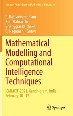 Mathematical Modelling and Computational Intelligence Techniques: Icmmcit-2021, Gandhigram, India February 10-12 by Balasubramaniam, P.