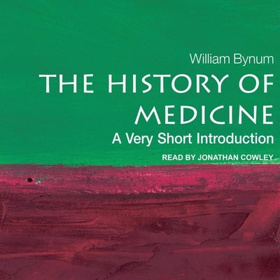 The History of Medicine: A Very Short Introduction by Bynum, William
