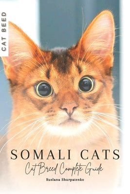 Somali Cats: Cat Breed Complete Guide by Shurpatenko, Ruslana