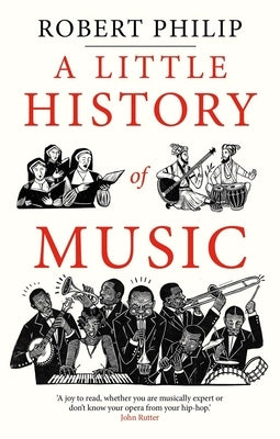 A Little History of Music by Philip, Robert