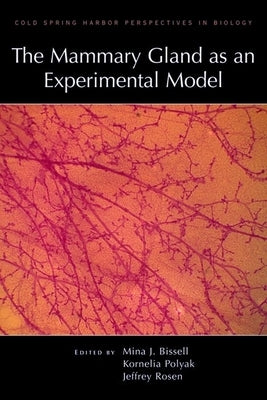 Mammary Gland as an Experimental Model by Bissell, Mina
