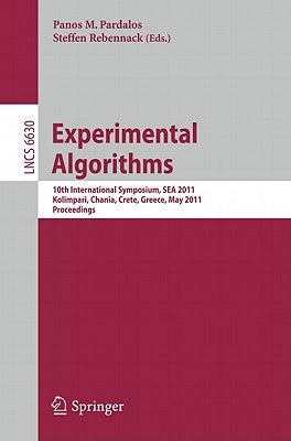 Experimental Algorithms: 10th International Symposium, SEA 2011, Kolimpari, Chania, Crete, Greece, May 5-7, 2011, Proceedings by Pardalos, Panos M.