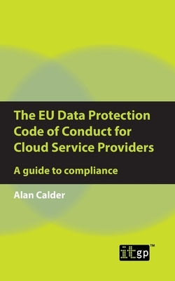 The Eu Data Protection Code of Conduct for Cloud Service Providers: A Guide to Compliance by Governance, It