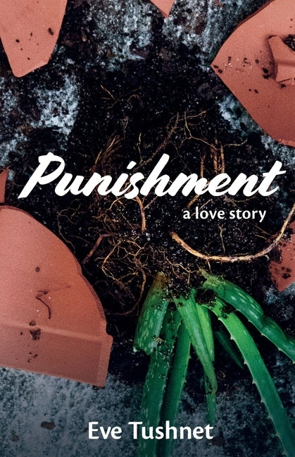 Punishment: A Love Story by Tushnet, Eve