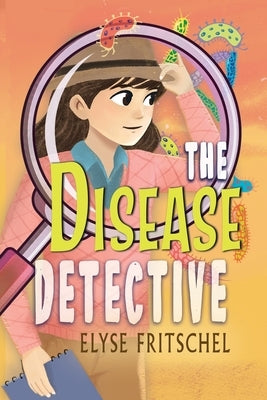 The Disease Detective by Fritschel, Elyse
