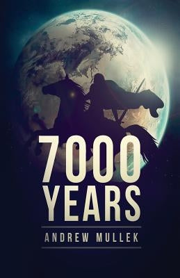 7000 Years by Mullek, Andrew