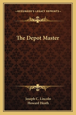 The Depot Master by Lincoln, Joseph C.