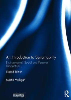 An Introduction to Sustainability: Environmental, Social and Personal Perspectives by Mulligan, Martin