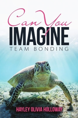 Can You Imagine: Team Bonding by Holloway, Hayley Olivia