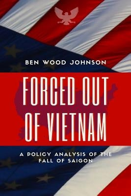 Forced Out Of Vietnam by Johnson, Ben Wood