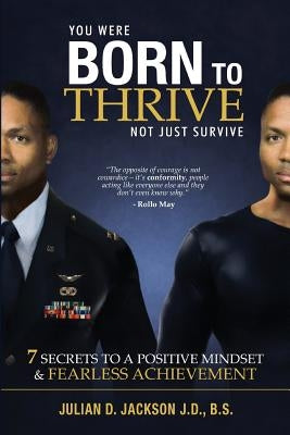 Born To Thrive: 7 Secrets to a Postive Mindset & Fearless Achievement by Jackson, Julian D.