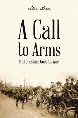 A Call to Arms by Lowe, Alan