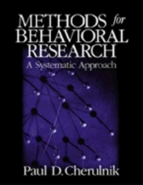 Methods for Behavioral Research: A Systematic Approach by Cherulnik, Paul D.