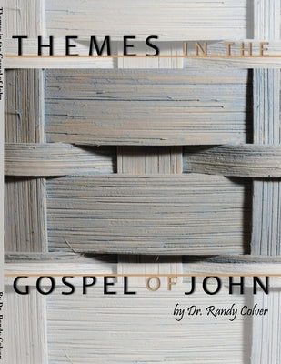 Themes in the Gospel of John by Colver, Randy