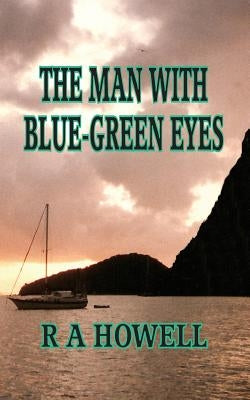 The Man With Blue Green Eyes by Howell Jr, R. a.