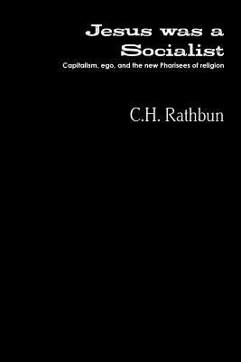 jesus was a socialist by Rathbun, C. H.