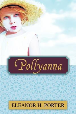 Pollyanna by Porter, Eleanor H.