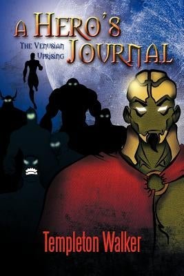 A Hero's Journal: The Venusian Uprising by Walker, Templeton
