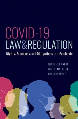Covid-19, Law, and Regulation: Rights, Freedoms, and Obligations in a Pandemic by Bennett, Belinda