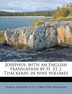Josephus; with an English translation by H. St. J. Thackeray, in nine volumes by Josephus, Flavius