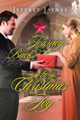 Journey Back to Christmas Joy by Jaynes, Jeffrey