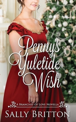 Penny's Yuletide Wish: A Regency Romance Novella by Britton, Sally