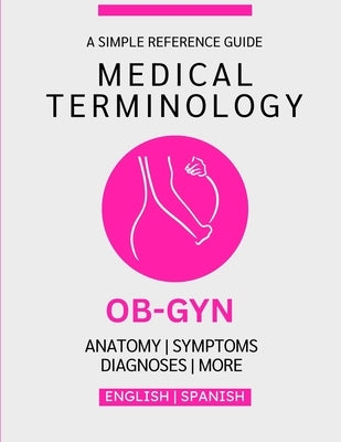 OB-GYN Medical Terminology Guide (English & Spanish) by Chacón, Nathan