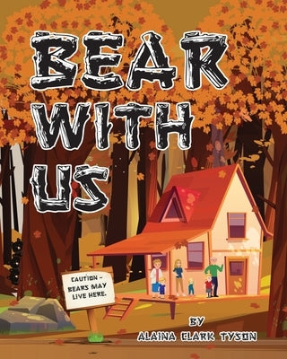 Bear With Us by Clark Tyson, Alaina