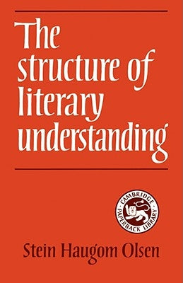 The Structure of Literary Understanding by Olsen, Stein H.