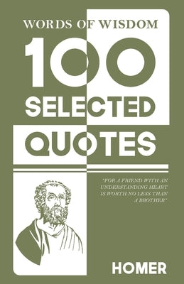 Words Of Wisdom: 100 Selected Quotes by Homer with Beautiful Illustrations by Homer