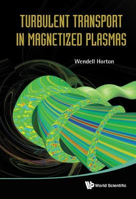 Turbulent Transport in Magnetized Plasmas by Horton Jr, C. Wendell