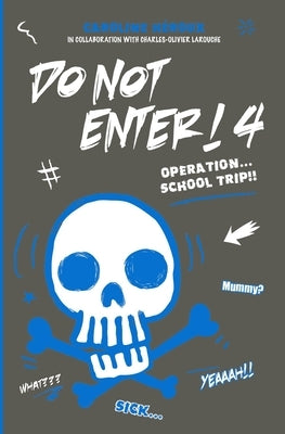 Do Not Enter! 4: Operation...School Trip by H?roux, Caroline