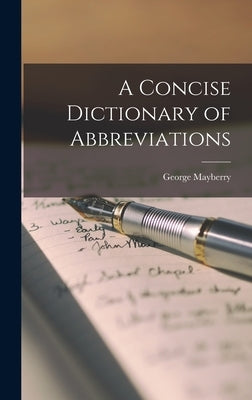A Concise Dictionary of Abbreviations by Mayberry, George