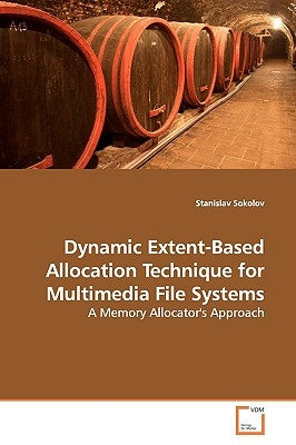 Dynamic Extent-Based Allocation Technique for Multimedia File Systems by Sokolov, Stanislav
