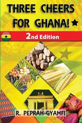 Three Cheers for Ghana by Peprah-Gyamfi, Robert
