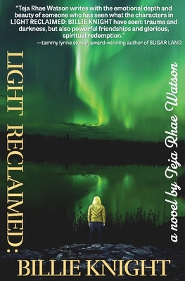 Light Reclaimed: Billie Knight by Watson, Teja Rhae