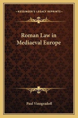 Roman Law in Mediaeval Europe by Vinogradoff, Paul