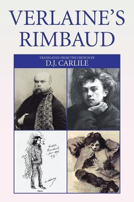 Verlaine's Rimbaud by Carlile, D. J.