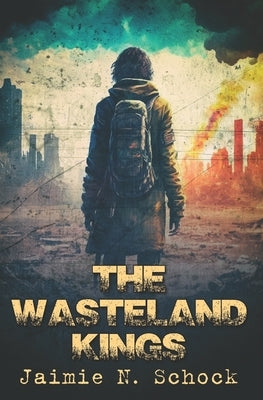 The Wasteland Kings by Schock, Jaimie N.