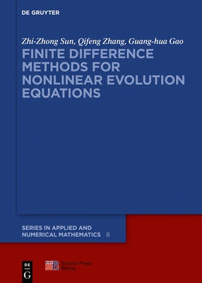 Finite Difference Methods for Nonlinear Evolution Equations by Sun Zhang Gao, Zhi-Zhong Qifeng Guang