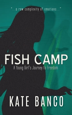 Fish Camp: A Young Girl's Journey to Freedom by Banco, Kate