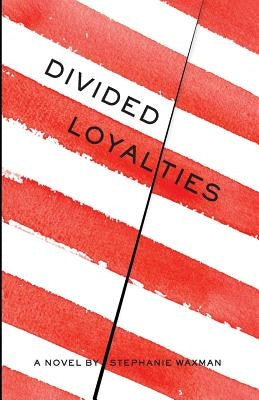 Divided Loyalties by Waxman, Stephanie
