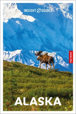 Insight Guides Alaska: Travel Guide with eBook by Insight Guides